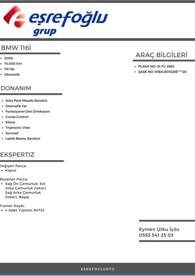 EŞREFOĞLU 2009 116İ 74.000 KM SUNROOF, PARK SENSÖRÜ, EKRAN